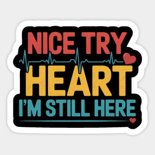 Nice Try Heart Attack Survivor Recovery Cardiac Arrest Here Sticker